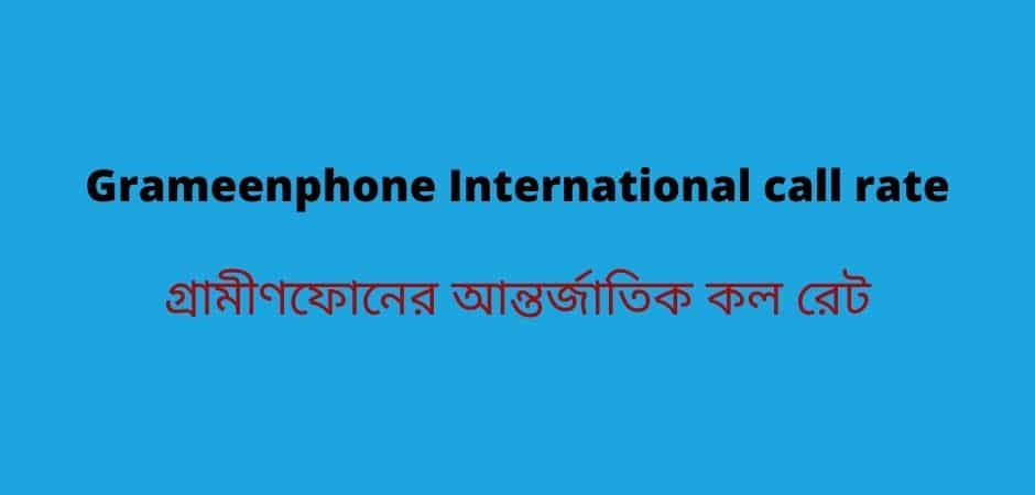 Grameenphone International call rate