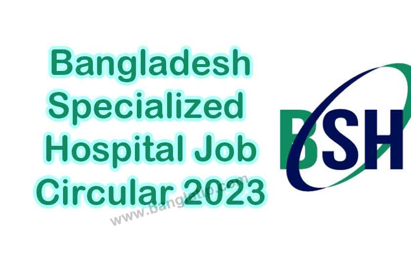 Bangladesh Specialized Hospital Job Circular 2023