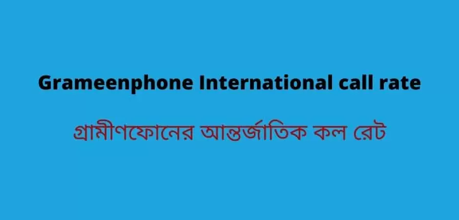 Grameenphone International call rate